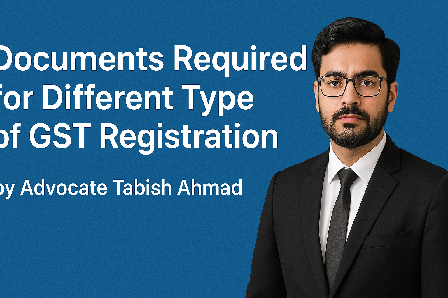 Documents Required for Different Type of GST Registration